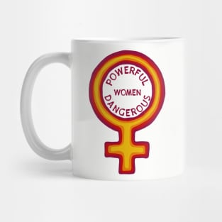 Women Are Powerful And Dangerous Mug